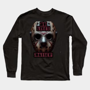 No Lives Matter Long Sleeve T-Shirt